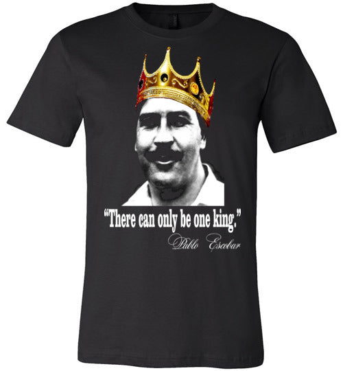 Pablo Escobar,Colombian Drug Lord, Medellin Cartel,Narcos,El Patron, King,There can only be one king,v4, Canvas Unisex T-Shirt