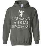 I Demand a Trial by Combat , Game of Thrones , Tyrion Lannister , Gildan Heavy Blend Hoodie