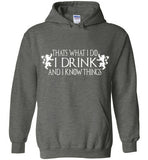 Thats What I Do - I Drink And I Know Things Shirt v3 , Game of Thrones , Gildan Heavy Blend Hoodie