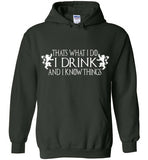 Thats What I Do - I Drink And I Know Things Shirt v3 , Game of Thrones , Gildan Heavy Blend Hoodie