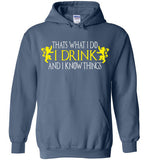 Thats What I Do - I Drink And I Know Things , Game of Thrones , v2, Gildan Heavy Blend Hoodie