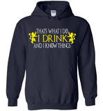 Thats What I Do - I Drink And I Know Things , Game of Thrones , v2, Gildan Heavy Blend Hoodie