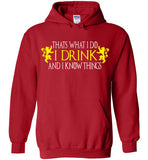 Thats What I Do - I Drink And I Know Things , Game of Thrones , v2, Gildan Heavy Blend Hoodie