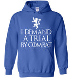 I Demand a Trial by Combat , Game of Thrones , Tyrion Lannister , Gildan Heavy Blend Hoodie