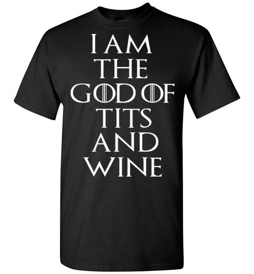I Am The GOD Of TITS And WINE , Game of Thrones , Tyrion Lannister , Gildan Short-Sleeve T-Shirt