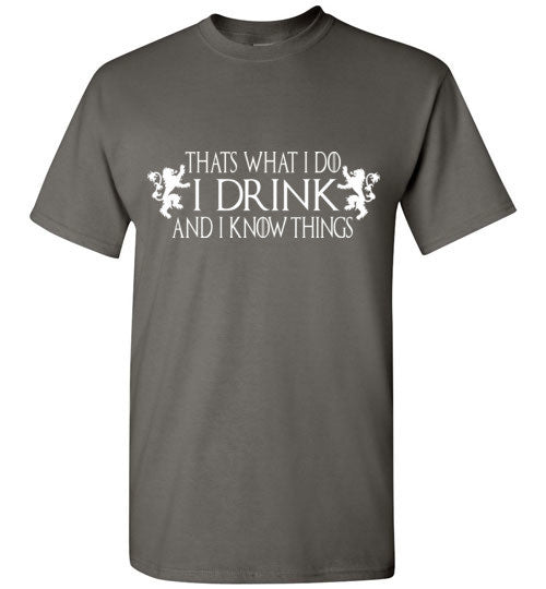 Thats What I Do - I Drink And I Know Things Shirt v3 , Game of Thrones ...