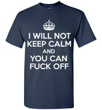 I Will Not Keep Calm And You Can Fuck Off , Gildan Short-Sleeve T-Shirt
