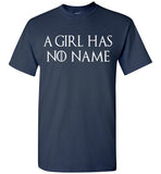 A Girl Has No Name Shirt v2 , Game Of Thrones , Arya Stark ,  Gildan Short-Sleeve T-Shirt