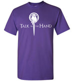 TALK To The HAND Shirt , Game of Thrones,v1,Gildan Short-Sleeve T-Shirt
