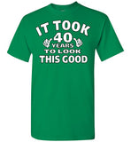 It Took 40 YEARS to Look This Good! Shirt 40th Birthday 40 Years Old Turning 40 Birthday Gift Chirstmas Gift Mens Ladies Humour, Gildan Short-Sleeve T-Shirt