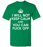 I Will Not Keep Calm And You Can Fuck Off , Gildan Short-Sleeve T-Shirt