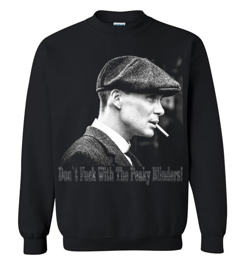 Peaky Blinders,gangster family,crime drama Birmingham, Tommy Shelby,Cillian Murphy, Don't F*ck With The Peaky Blinders,v5, Gildan Crewneck Sweatshirt