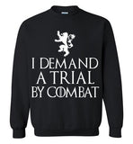 I Demand a Trial by Combat , Game of Thrones , Tyrion Lannister , Gildan Crewneck Sweatshirt