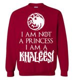 I Am Not A PRINCESS I Am A KHALEESI, House Targaryen, Game of Thrones,v2, Gildan Crewneck Sweatshirt