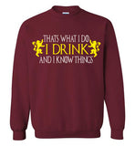 Thats What I Do - I Drink And I Know Things , Game of Thrones , v2, Gildan Crewneck Sweatshirt