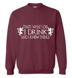 Thats What I Do - I Drink And I Know Things Shirt v3 , Game of Thrones , Gildan Crewneck Sweatshirt