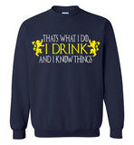 Thats What I Do - I Drink And I Know Things , Game of Thrones , v2, Gildan Crewneck Sweatshirt