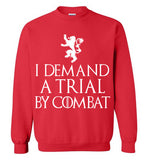 I Demand a Trial by Combat , Game of Thrones , Tyrion Lannister , Gildan Crewneck Sweatshirt