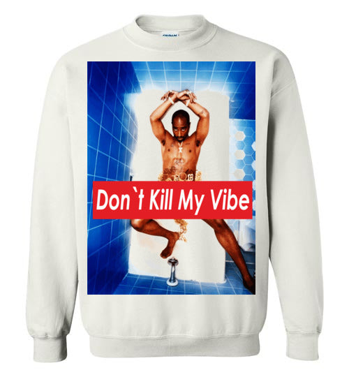 Tupac 2pac Shakur Makaveli Death Row hiphop gangsta Swag Dope, don't kill my vibe, v41, Gildan Crewneck Sweatshirt