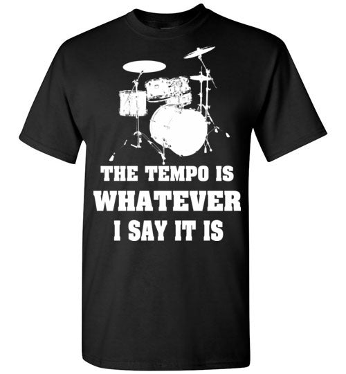 Drummer Shirt The Tempo Is Whatever I Say It Is , Gildan Short-Sleeve T-Shirt