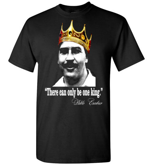 Pablo Escobar,Colombian Drug Lord, Medellin Cartel,Narcos,El Patron, King,There can only be one king,v4, Gildan Short-Sleeve T-Shirt